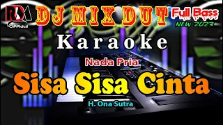 Sisa Sisa Cinta - H. Ona Sutra || Karaoke Nada Pria Full Dj Remix Dut Orgen Tunggal By RDM Official