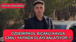 ÖZDEMİRKOL BIÇAKLI KAVGA CANLI YAYINDA OLAYI ANLATIYOR..!!