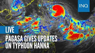 LIVE: Pagasa gives updates on Typhoon Hanna