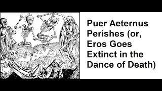 Epimetheism - Puer Aeternus Perishes (or, Eros Goes Extinct in the Dance of Death)