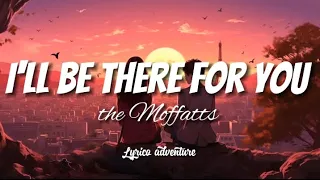 the Moffatts - I'll be there for you (lyrics)