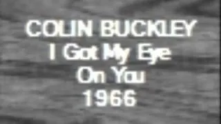 Colin Buckley - I Got My Eye On You  1966 RCA 101684.wmv