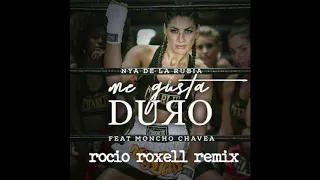 Me gusta duro - Nya de la Rubia ft. Moncho Chavea (Roxell Remix)