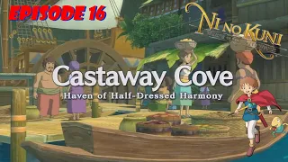 'Castaway Cove!! ' Ni no Kuni: Wrath of the White Witch EP16