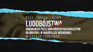 ♦ Baza ofiar ludobójstwa dokonanego przez ukraińskich nacjonalistów na Wołyniu i w Małopolsce Wsch.