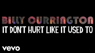 Billy Currington - It Don't Hurt Like It Used To (Official Lyric Video)