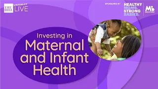 Investing in Maternal & Infant Health