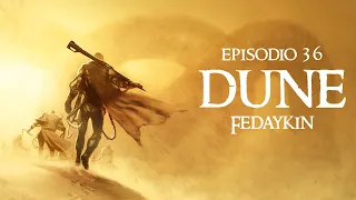 36: "Fedaykin" (DUNE)