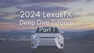 2024 Lexus TX Full Tutorial - Deep Dive - Part 1