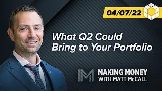 What Q2 Could Bring to Your Portfolio | Making Money with Matt McCall