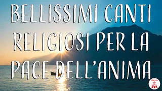 Bellissimi canti religiosi per la pace dell'anima | Preghiera in Canto | #cantireligiosi