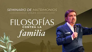 Filosofías contra la Familia | Seminario de Matrimonios 2023 | Dr. Armando Alducin