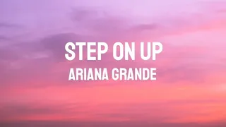 ARIANA GRANDE - STEP ON UP(LYRICS)