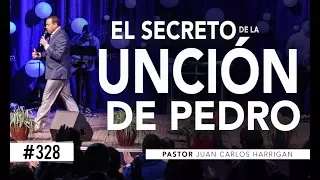 #328 El secreto de la unción de pedro - Pastor Juan Carlos Harrigan