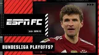 Would a Bundesliga playoff ACTUALLY address the imbalance?! | ESPN Fc