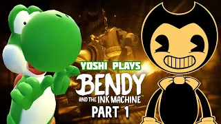 Yoshi plays - BENDY AND THE INK MACHINE !!!