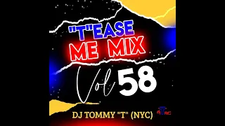 "T"EASE ME MIX Vol 58 DJ TOMMY "T" (NYC) 12.22