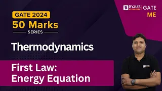 GATE & ESE 2024 | Mechanical Engineering | Thermodynamics | First Law: Energy Equation | BYJU'S GATE