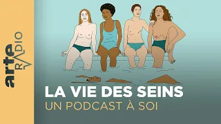 La vie des seins | Un podcast à soi (32) - ARTE Radio Podcast