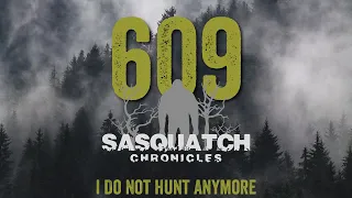 SC EP:609 I Do Not Hunt Anymore