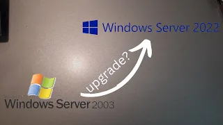 Can we upgrade from Windows Server 2003 to Windows Server 2022? (part 1)