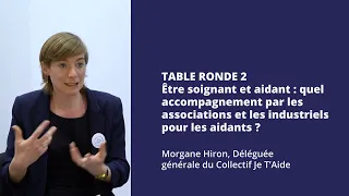 TABLE RONDE 2 - Soignant et aidant : quel accompagnement par les associations et les industriels ?