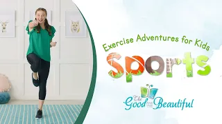 Exercise Adventures for Kids | Sports | The Good and the Beautiful