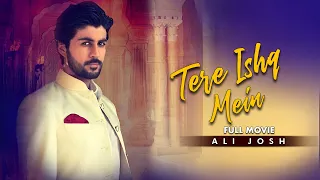 Tere Ishq Mein (تیرے عشق میں) | Full Movie | Momal Khalid, Ali Josh | Struggles of Love | C4B1G