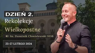 Dzień 2. - Rekolekcje Wielkopostne ks. Dominik Chmielewski SDB - Wrocław