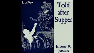 Told After Supper (Audiobook Full Book) -  By Jerome K.  Jerome