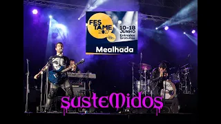 S𝖚𝖘𝖙𝖊M𝖎𝖉𝖔S - Festame, Mealhada 2017 (Live HQ)