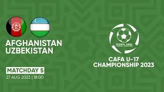 Afghanistan – Uzbekistan | MD5 | CAFA U-17 Championship 2023