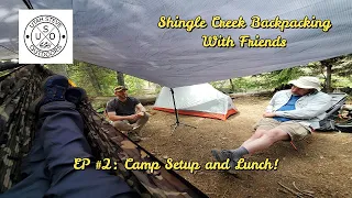 Backpacking with Friends on Shingle Creek. Episode Two: Camp Setup and Lunch
