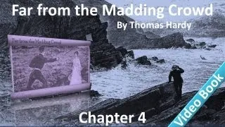 Chapter 04 - Far from the Madding Crowd by Thomas Hardy - Gabriel's Resolve - The Visit