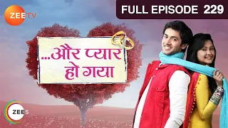 Aur Pyaar Ho Gaya - Full Episode - 229 - Mishkat Varma, Kanchi Singh, Rajeev Singh - Zee TV