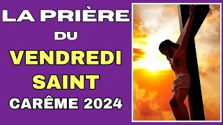 ✝️ LA PRIÈRE DU VENDREDI SAINT ✝️ LA SEMAINE SAINTE CARÊME 2024