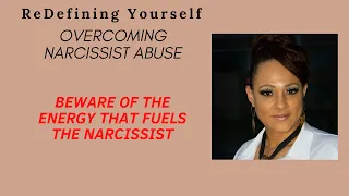 Beware of the energy that fuels the narcissist