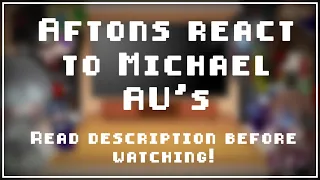 ||Aftons React to Michael AU’s||!READ THE DESCRIPTION!