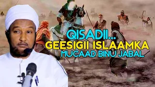 Qisadii Mucaad Binu Jabal | Sheekh Xuseen Cali Jabuuti 2022