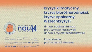 Kryzys klimatyczny, kryzys bioróżnorodności, kryzys społeczny. Wszechkryzys? | 26. Festiwal Nauki