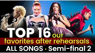 Top 16 - Semi-Final 2 - Our Favourites After 2nd Rehearsals - Eurovision 2024