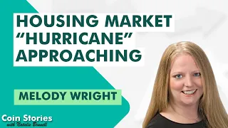 A 'Hurricane' Coming to the Housing Market with Melody Wright