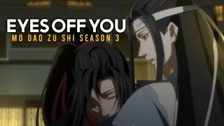 Mo Dao Zu Shi Season 3 | ft.Season 2 | - ( EYES OFF YOU )