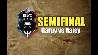 $10,000 tournament - Garpy vs Raisy Final  SEMIFINAL - ESWC Quake Champions 2018