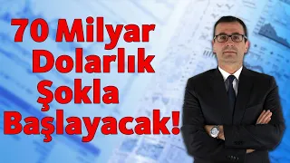 70 MİLYAR DOLARLIK ŞOKLA BAŞLAYACAK!