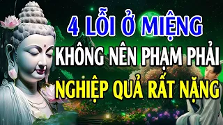 4 LỖI Ở Miệng Hay Tạo Khẩu Nghiệp Nặng Nên Nghe 1 Lần Để Không Phạm Phải - Lời Phật Dạy