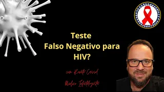 Teste Falso Negativo HIV? - Renato Cassol Médico Infectologista