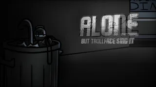 Alone.. - but Trollface sing it (FNF cover)