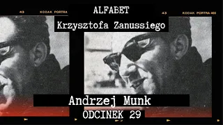 ALFABET KRZYSZTOFA ZANUSSIEGO |  ANDRZEJ MUNK | ODC. 29