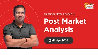 Post Market Analysis | 🎉 Summer Offer Launch | 04 Apr 2024